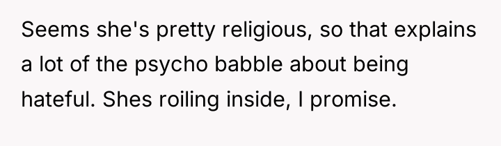 Seems she's pretty religious, so that explains a lot of...