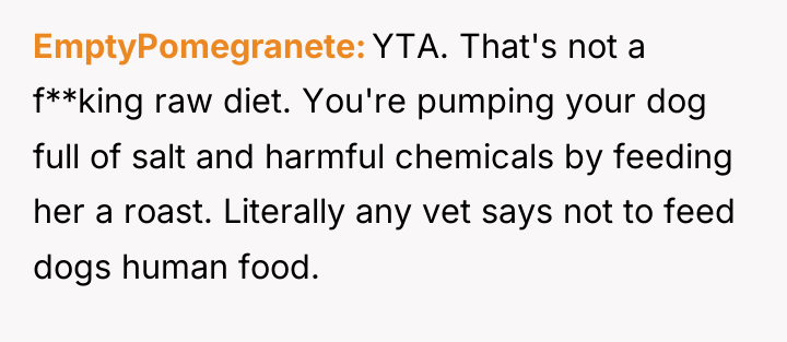 EmptyPomegranete YTA. That's not a f**king raw diet. You're pumping...