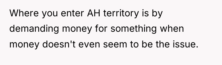 Where you enter AH territory is by demanding money for...