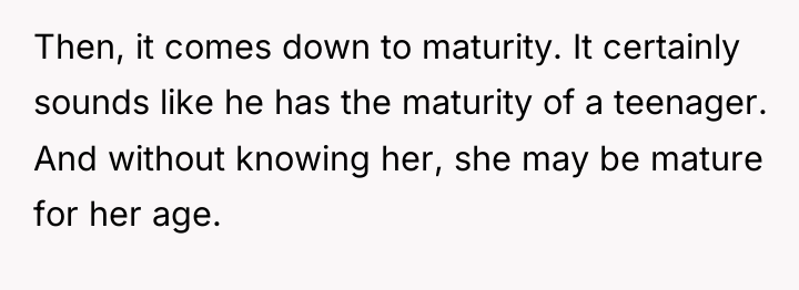 Then, it comes down to maturity. It certainly sounds like...
