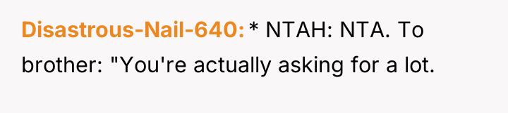 Disastrous-Nail-640 * NTAH: NTA. To brother: "You're actually asking for...