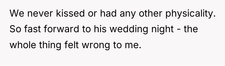 We never kissed or had any other physicality. So fast...
