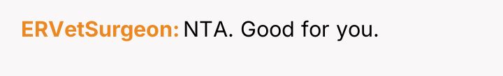 ERVetSurgeon NTA. Good for you.
