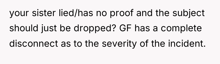 your sister lied/has no proof and the subject should just...