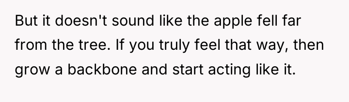 But it doesn't sound like the apple fell far from...