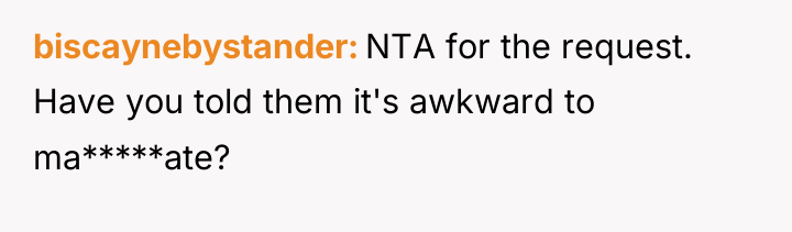 biscaynebystander NTA for the request. Have you told them it's...