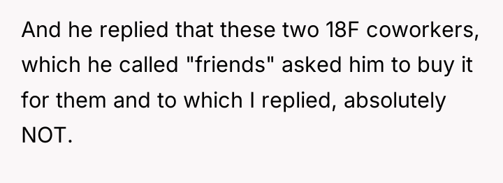 And he replied that these two 18F coworkers, which he...