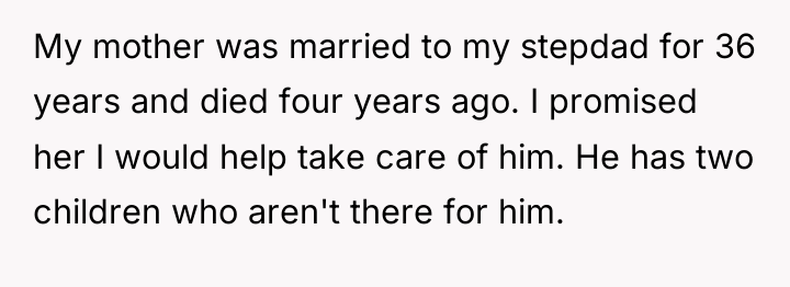 My mother was married to my stepdad for 36 years...