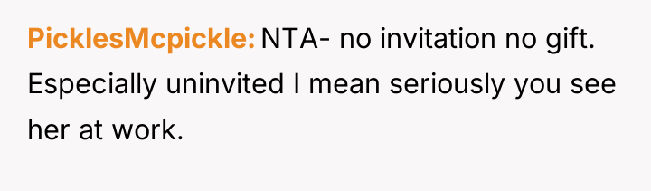 PicklesMcpickle NTA- no invitation no gift. Especially uninvited I mean...