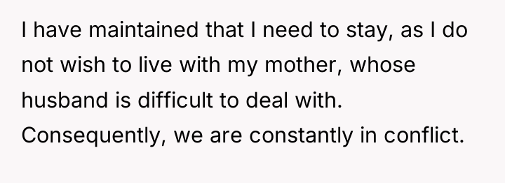 I have maintained that I need to stay, as I...