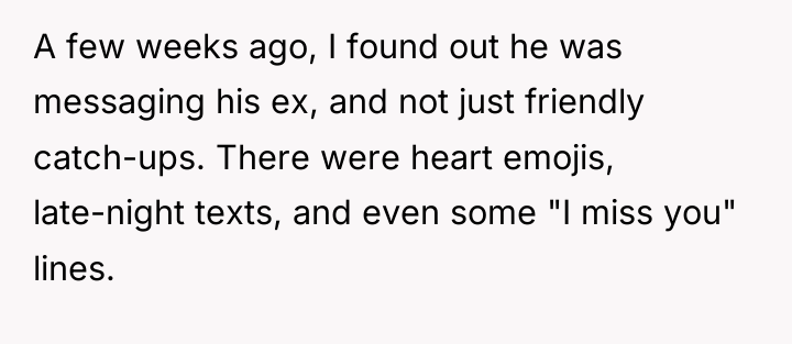 A few weeks ago, I found out he was messaging...
