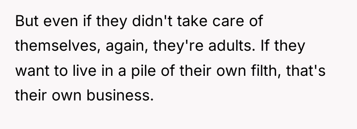 But even if they didn't take care of themselves, again,...
