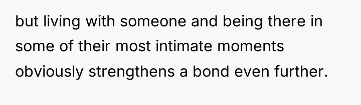 but living with someone and being there in some of...