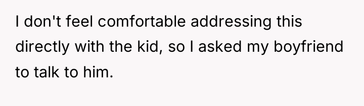 I don't feel comfortable addressing this directly with the kid,...
