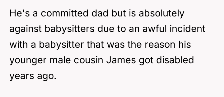 He's a committed dad but is absolutely against babysitters due...
