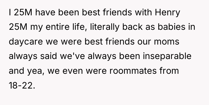 I 25M have been best friends with Henry 25M my...