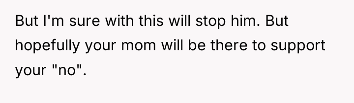 But I'm sure with this will stop him. But hopefully...