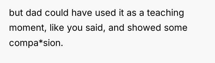 but dad could have used it as a teaching moment,...