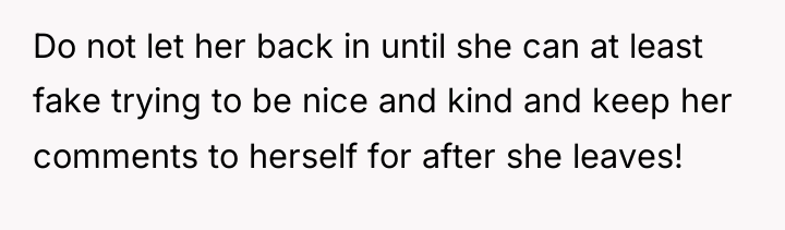 Do not let her back in until she can at...