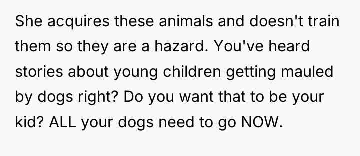 She acquires these animals and doesn't train them so they...