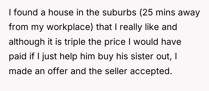 I found a house in the suburbs (25 mins away...