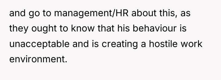 and go to management/HR about this, as they ought to...