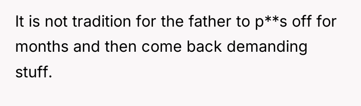 It is not tradition for the father to p**s off...