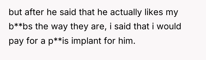 but after he said that he actually likes my b**bs...