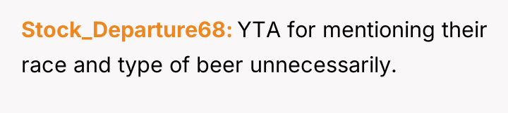 Stock_Departure68 YTA for mentioning their race and type of beer...
