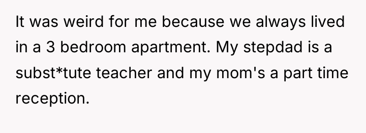 It was weird for me because we always lived in...