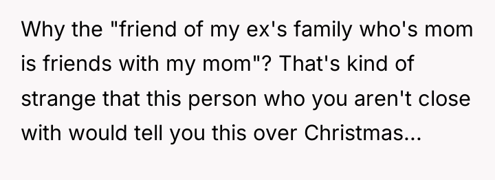 Why the "friend of my ex's family who's mom is...