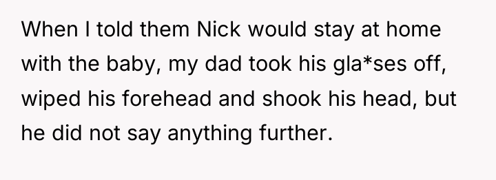 When I told them Nick would stay at home with...