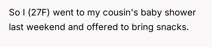 So I (27F) went to my cousin's baby shower last...