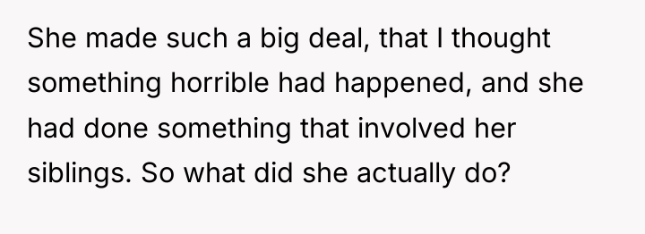 She made such a big deal, that I thought something...