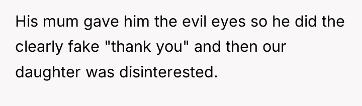 His mum gave him the evil eyes so he did...