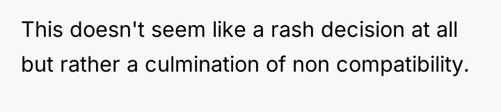 This doesn't seem like a rash decision at all but...