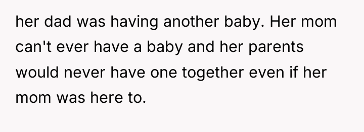 her dad was having another baby. Her mom can't ever...