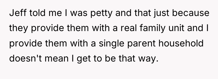 Jeff told me I was petty and that just because...