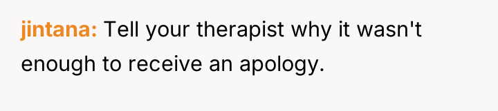 jintana Tell your therapist why it wasn't enough to receive...