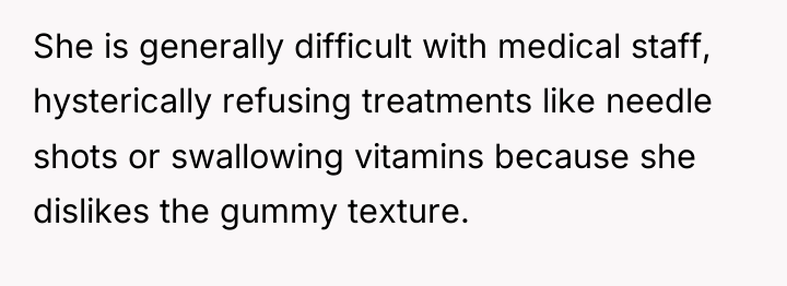 She is generally difficult with medical staff, hysterically refusing treatments...