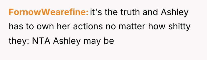 FornowWearefine it's the truth and Ashley has to own her...