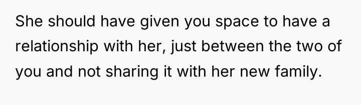 She should have given you space to have a relationship...