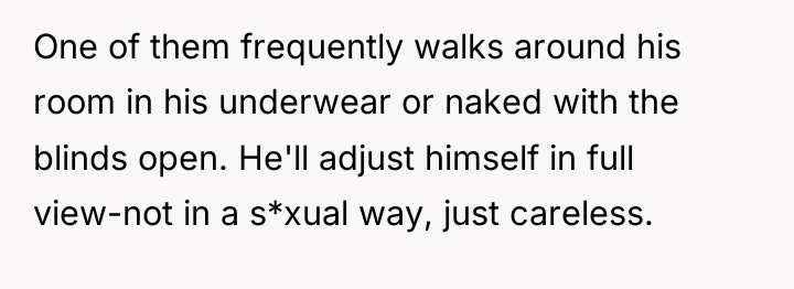 One of them frequently walks around his room in his...