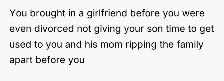 You brought in a girlfriend before you were even divorced...