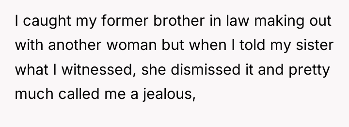 I caught my former brother in law making out with...