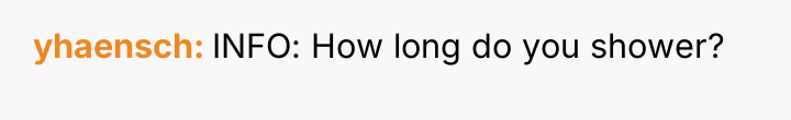 yhaensch INFO: How long do you shower?