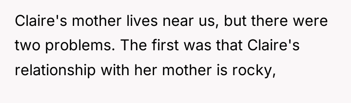 Claire's mother lives near us, but there were two problems....