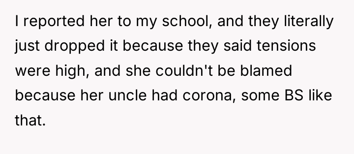 I reported her to my school, and they literally just...