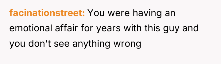 facinationstreet You were having an emotional affair for years with...