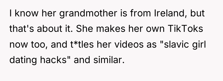 I know her grandmother is from Ireland, but that's about...